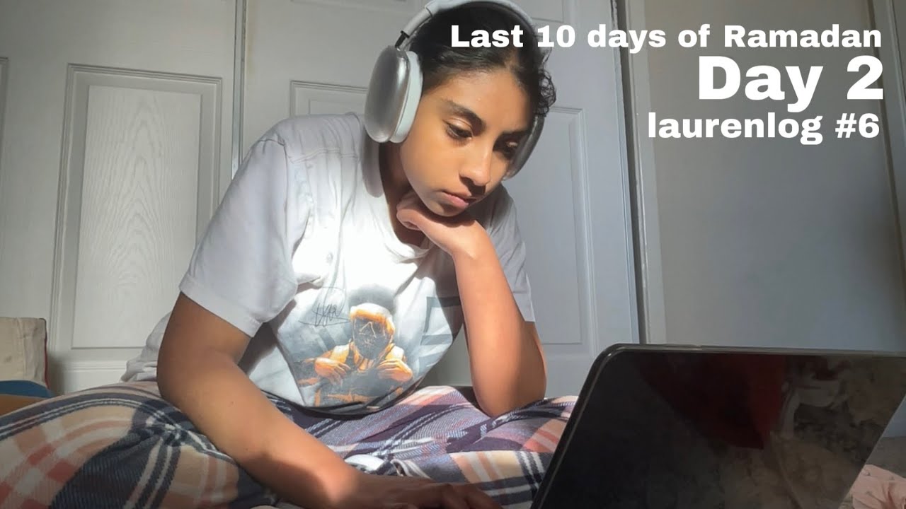 Last 10 days of Ramadan: Day 2 | School, Studying, Shows