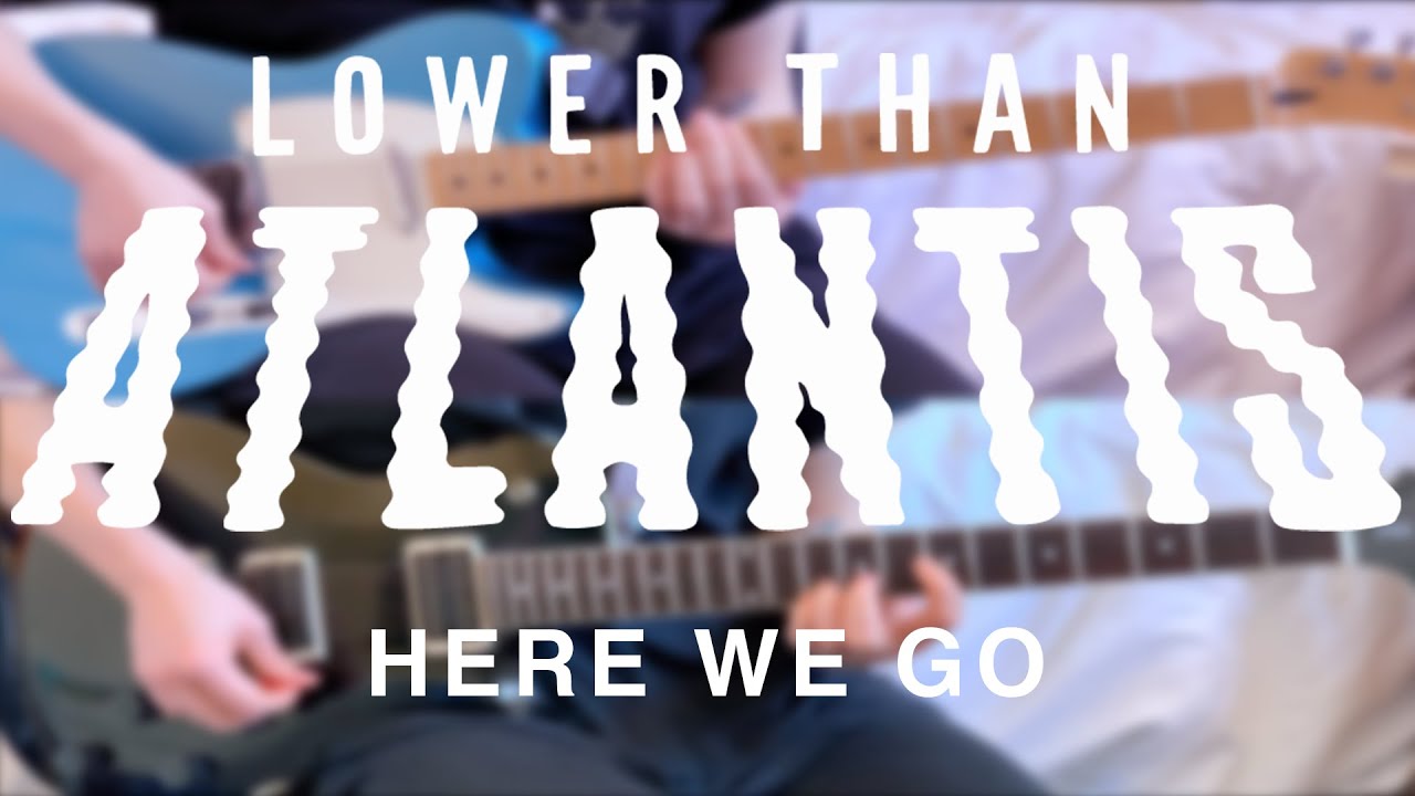 Lower Than Atlantis - Here We Go (Guitar Cover)