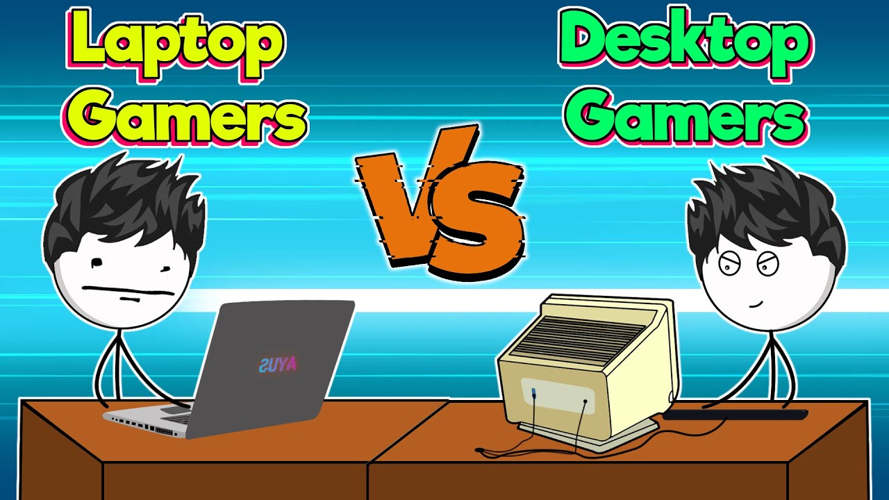 Desktop Gamers VS Laptop Gamers || Version 2.0