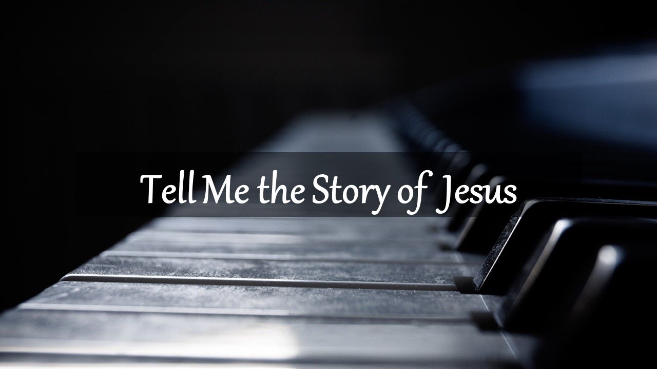 Tell Me the Story of Jesus