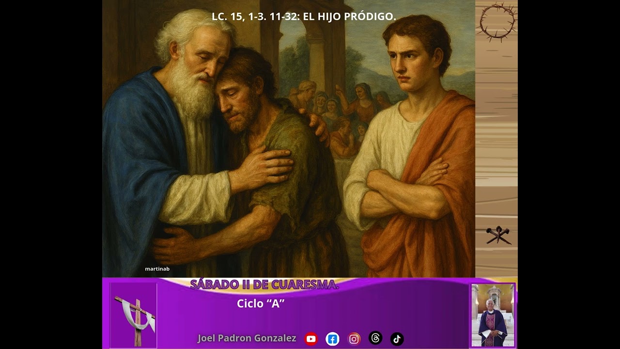 Evangelio del sábado 7 de marzo, 2026, (Lc. 15, 1-3. 11-32): EL HIJO PRÓDIGO.