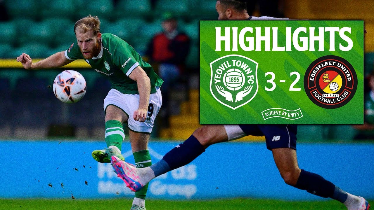 Highlights | Yeovil Town 3-2 Ebbsfleet United