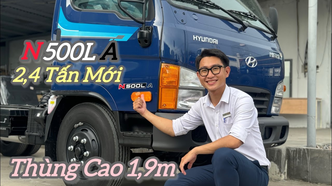 Hyundai N500LA 2,4 Tấn | Bánh To + Thùng Cao | Đối Thủ Trực Tiếp Của ISUZU