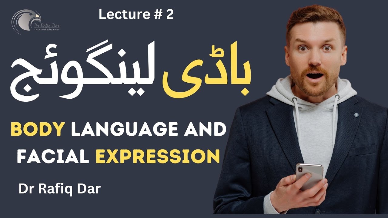 Lecture No.2 l BODY LANGUAGE AND FACIAL EXPRESSION l Dr Rafiq Dar