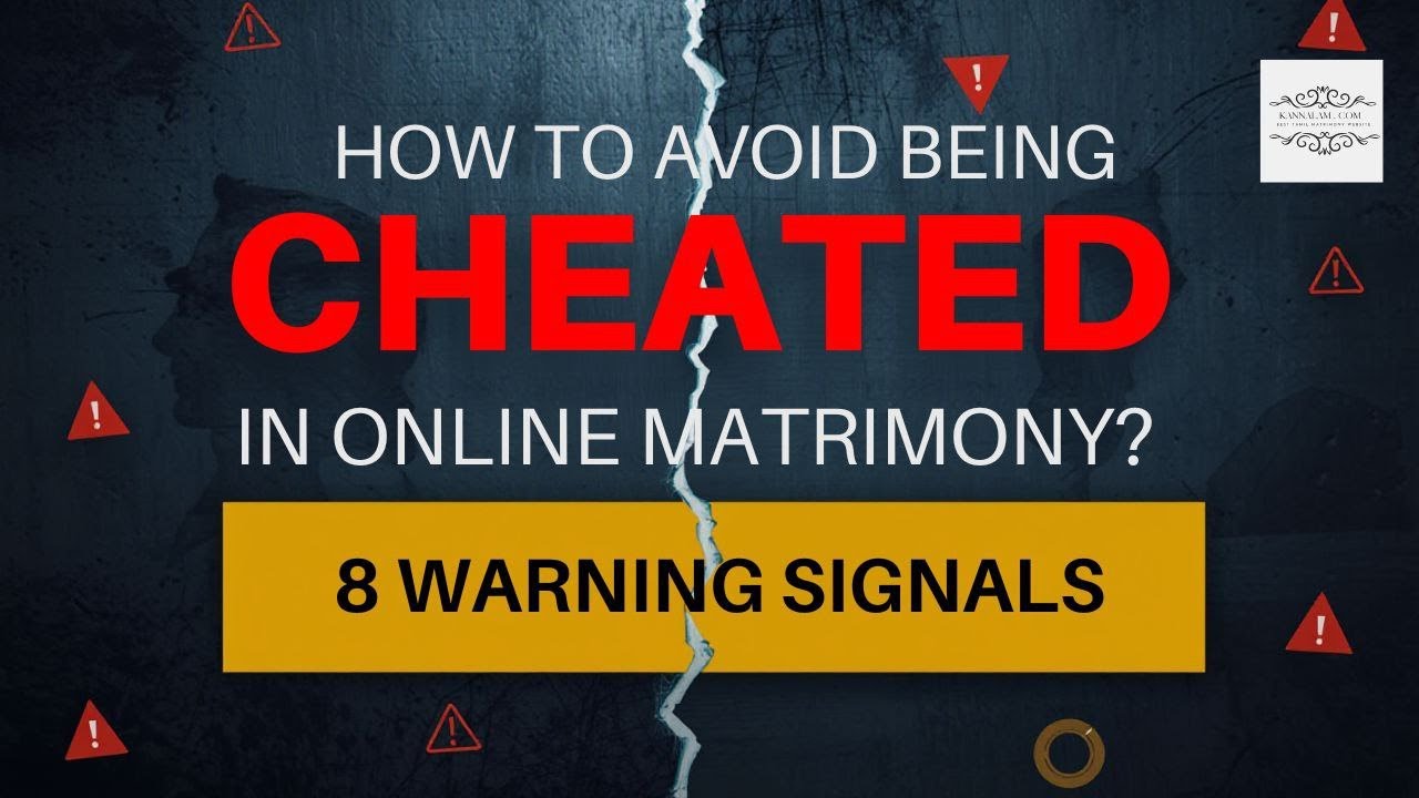How to Avoid Being Cheated in Online Matrimony? 8 Warning Signals.