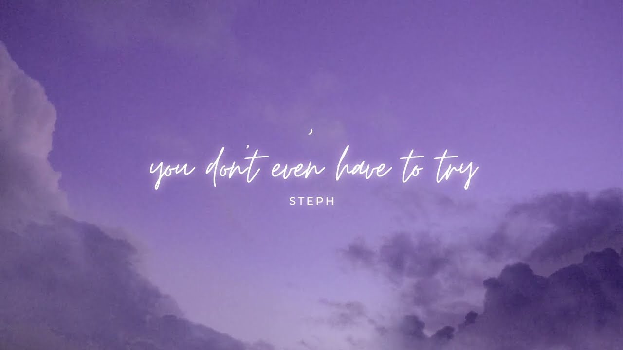 Steph - you don't even have to try (Official Lyric Video)