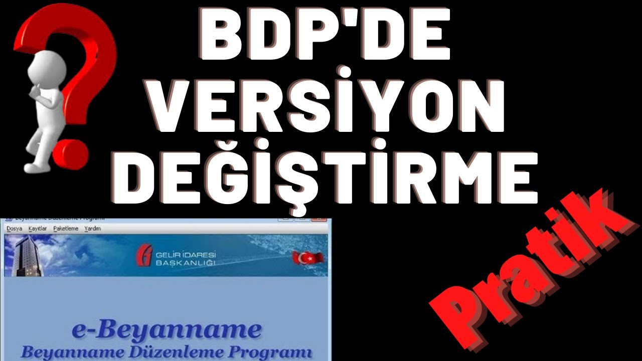 BDP E-BEYANNAME VERSİYON DEĞİŞİKLİĞİ PRATİK