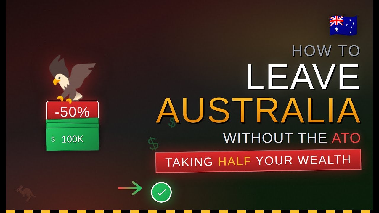 How to Leave Australia Without the ATO Taking Half Your Wealth!!!