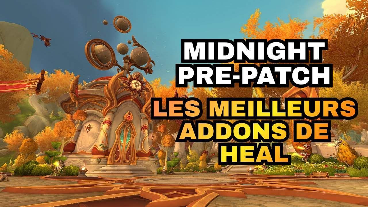 LES MEILLEURS ADDONS POUR HEAL DEPUIS LE PRE-PATCH DE MIDNIGHT