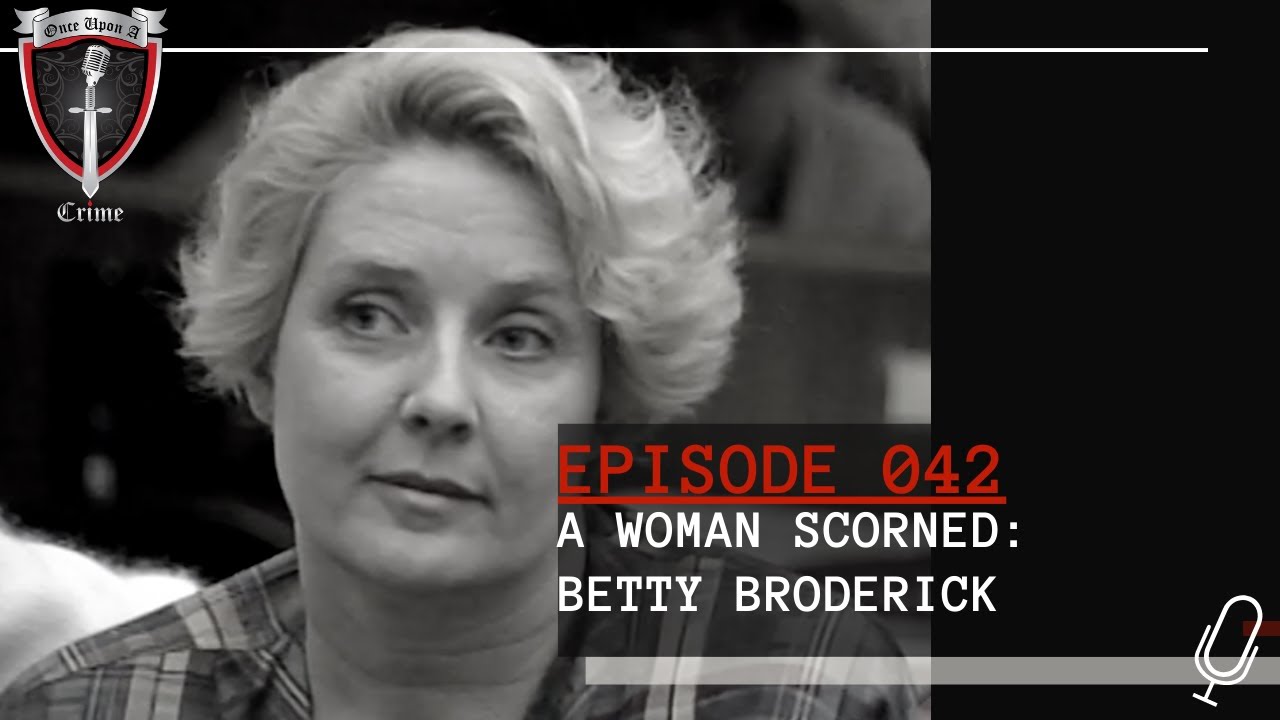 Episode 042: A Woman Scorned: Betty Broderick