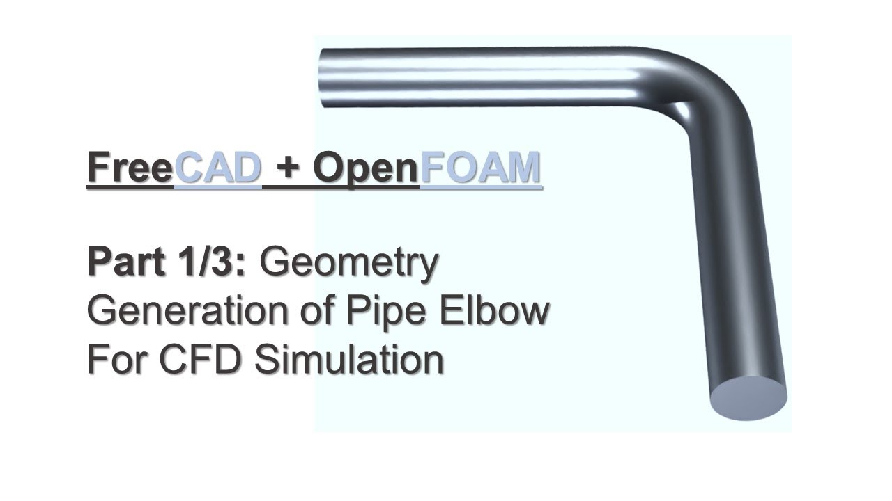 Учебное пособие по FreeCAD + OpenFOAM, часть 1/3 | Создание 3D-геометрии колена трубы для моделир...