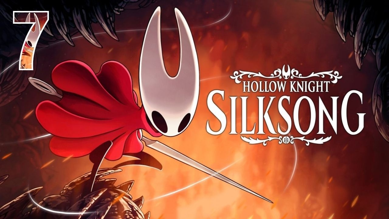 HOLLOW KNIGHT: SILKSONG - Part 7