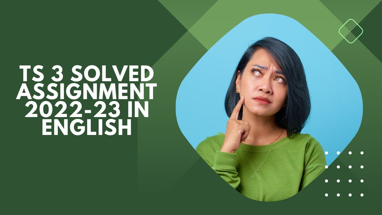 TS 3 SOLVED ASSIGNMENT 2022-23 IN ENGLISH