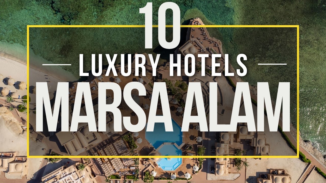 Top 10 hotels in Marsa Alam: Luxury Marsa Alam hotels
