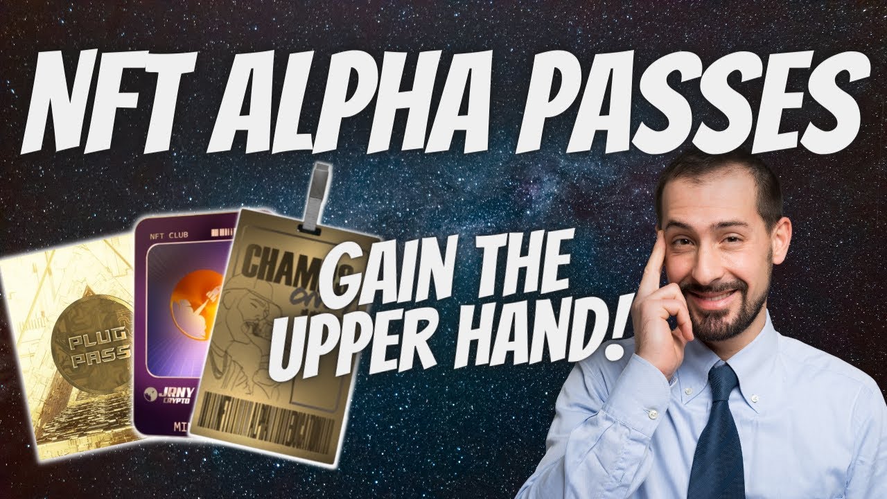 What is an NFT Alpha Pass and How can it Help You Make $$$