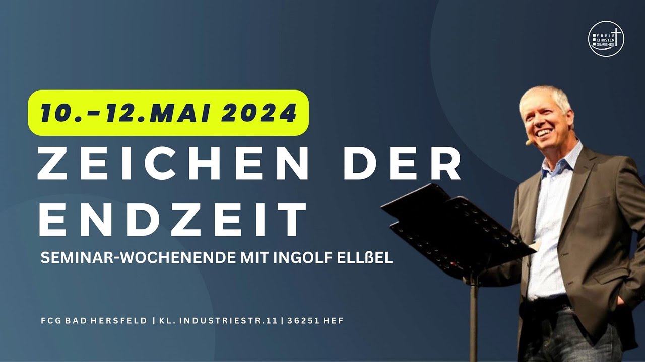 "Zeichen der Endzeit" Gottesdienst mit Ingolf Ellßel am 11.05.2024 - Teil 3 Seminar