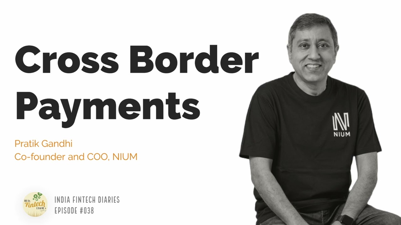 EP038 - X-Border Payments - In conversation with Pratik Gandhi, Co-founder and COO, NIUM