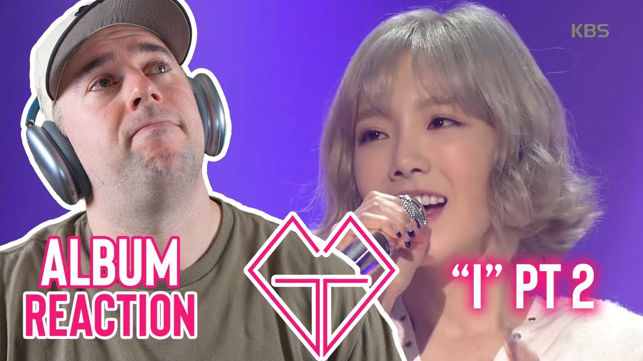 Taeyeon Reaction - Deep Dive Album # 1 - I Pt 2