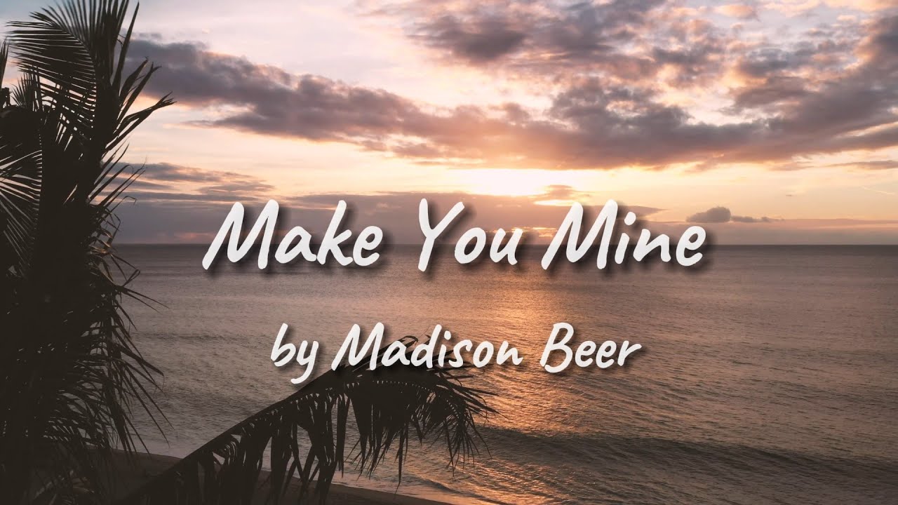 Make You Mine ~Madison Beer~