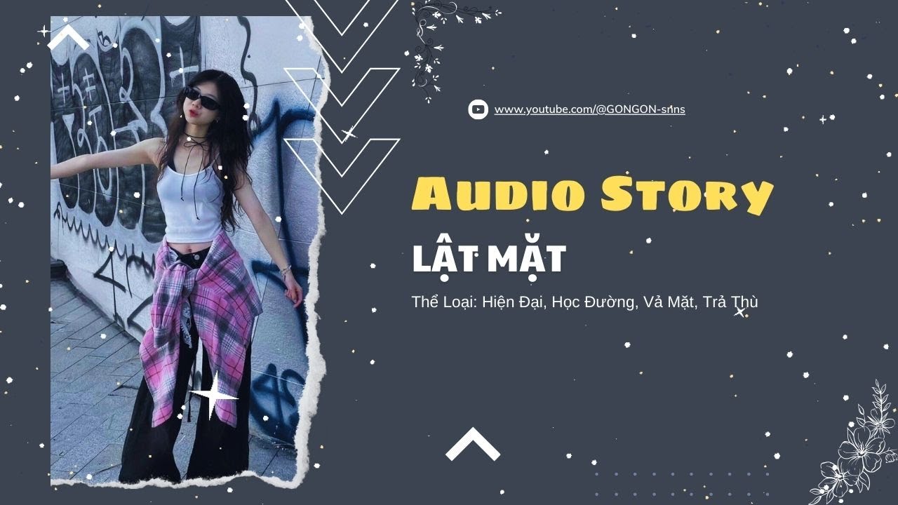 [TRUYỆN AUDIO] || LẬT MẶT || GONGON