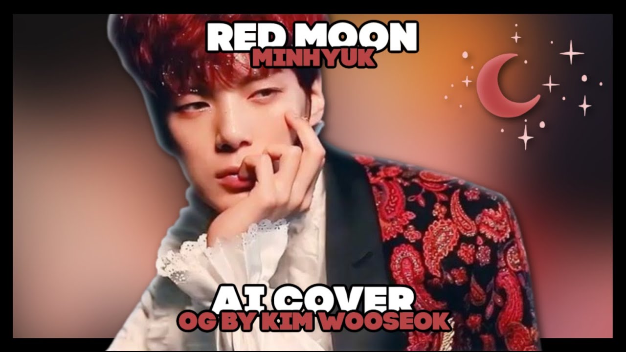 [AI COVER] MINHYUK — Red Moon [OG: Kim Wooseok]