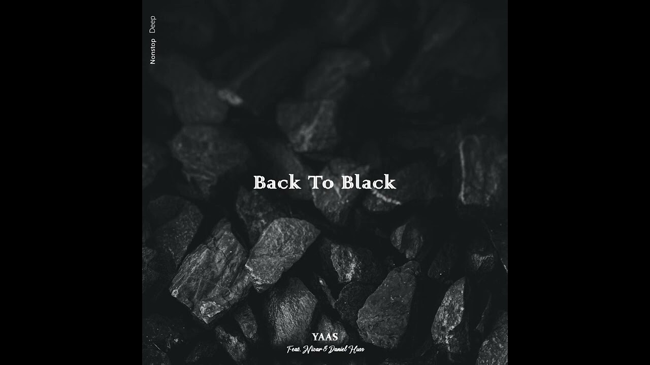 YAAS  Back To Black ft.Daniel HUSS,Nizar