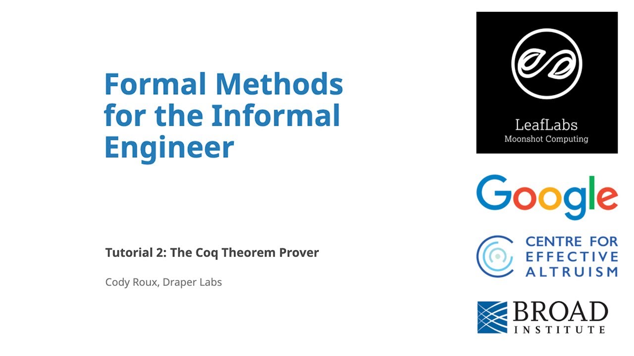 Formal Methods for the Informal Engineer: Tutorial #2 - The Coq Theorem Prover (2021)
