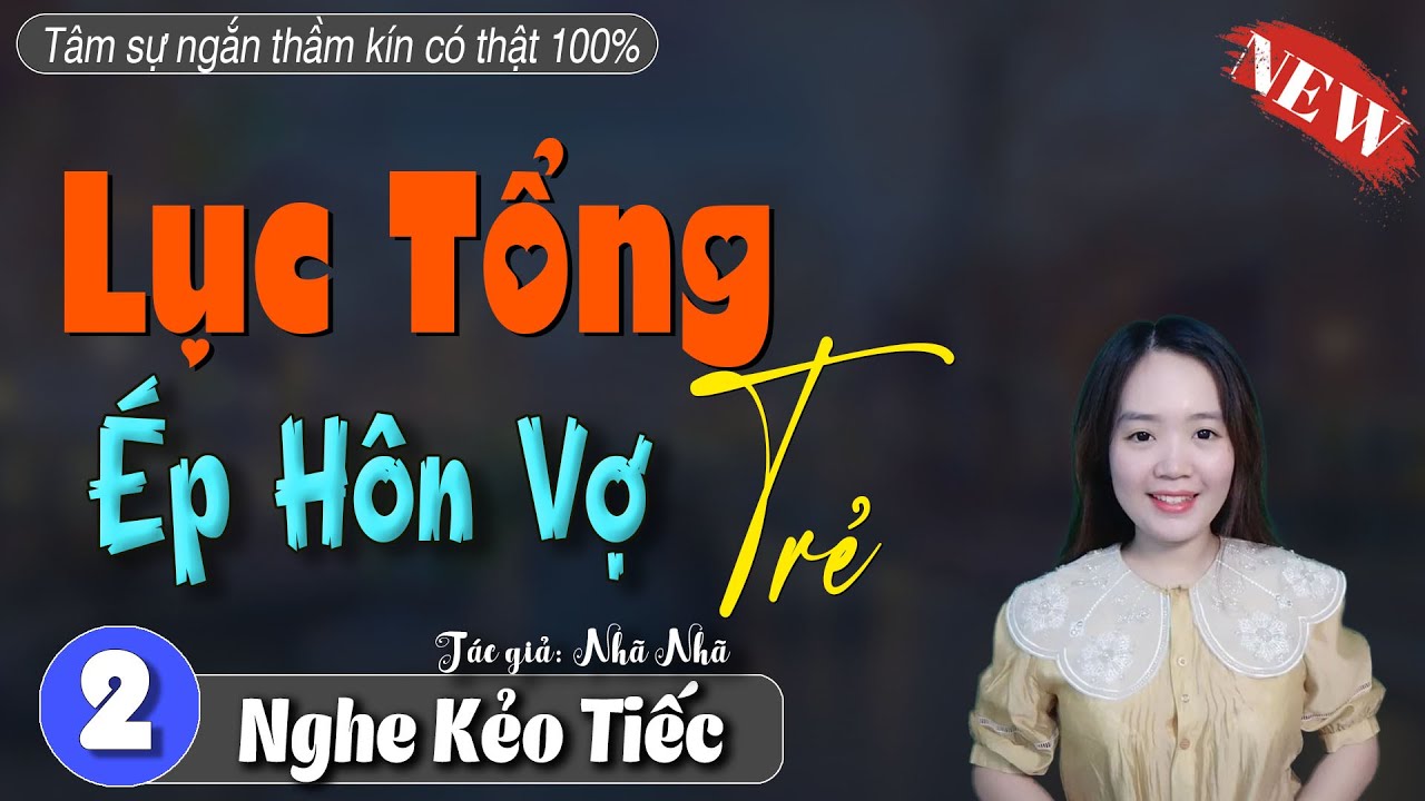 [Tập 2] Lục Tổng Ép Hôn Vợ Trẻ - Truyện ngôn tình hay mới nhất | Mc Thanh Mai