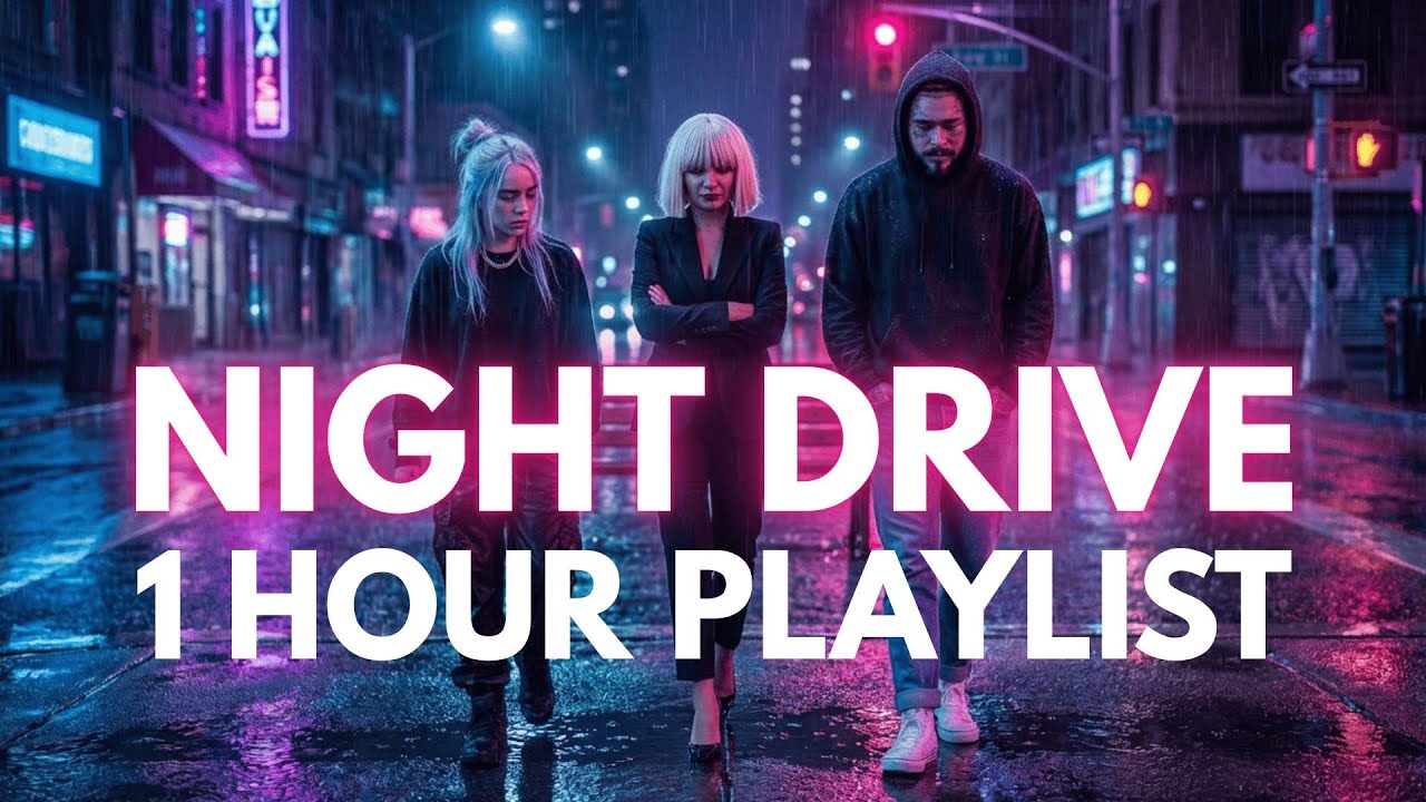 Chill Night Drive Playlist - Lana Del Rey, Sia, Post Malone, Billie Eilish (1 Hour)