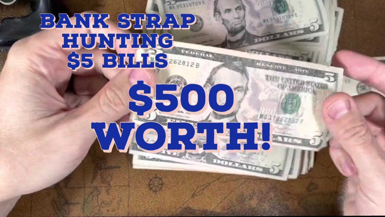 Bank Strap Hunting $5 Bills - $500 Worth