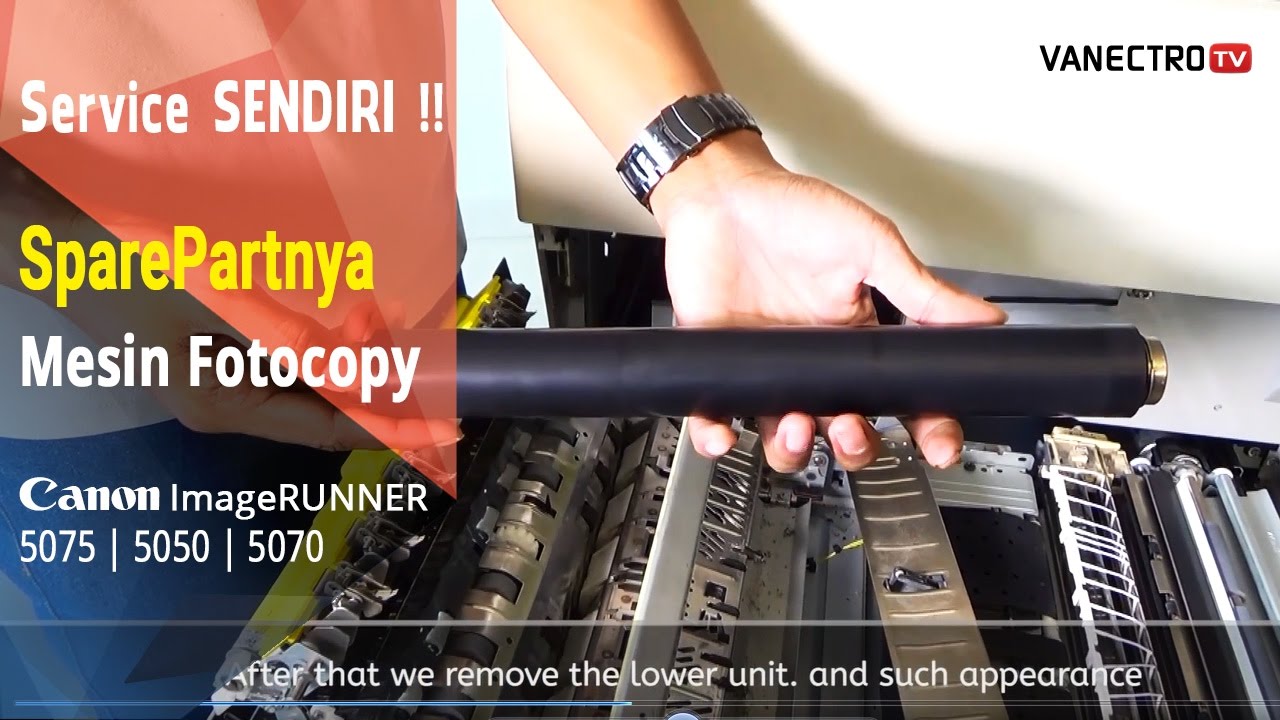 Cara GAMPANG !! Ganti Roll pemanas LOWER Pada Mesin Fotocopy Canon Imagerunner 5050 5070 5075