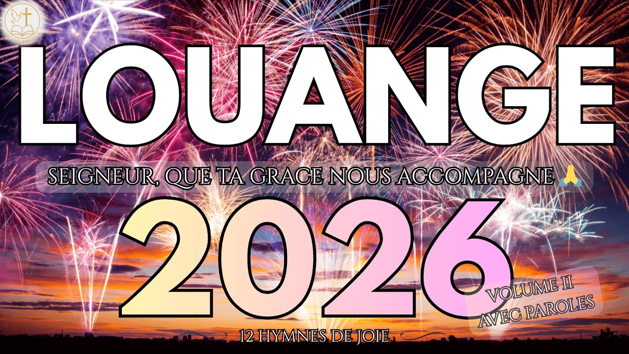 Louange 2026 🎤 | Chantons Ensemble Avec Paroles | Grâce et Joie 🙏