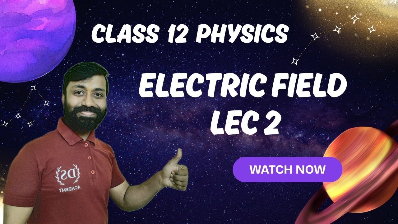 Class 12 Electric Field 2