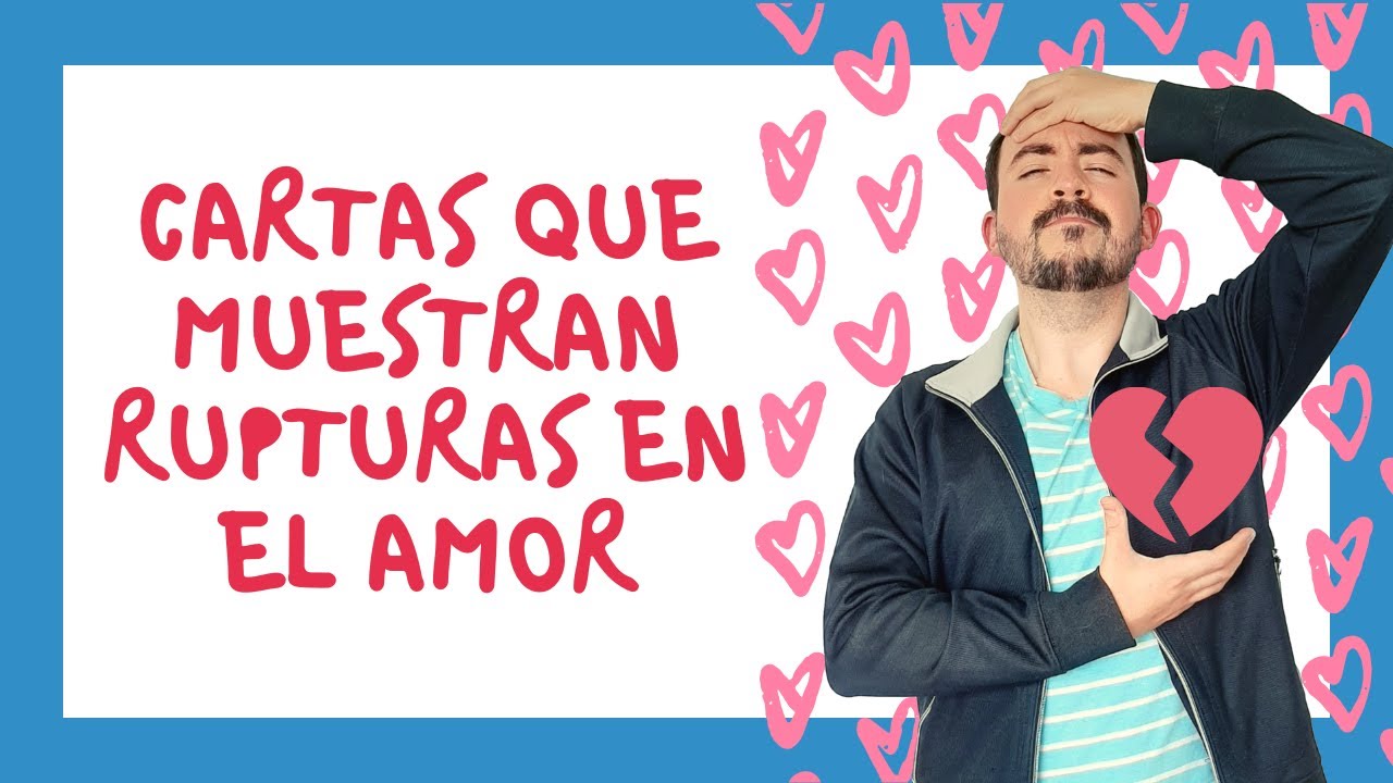 CARTAS DEL TAROT QUE MUESTRAN RUPTURAS EN EL AMOR