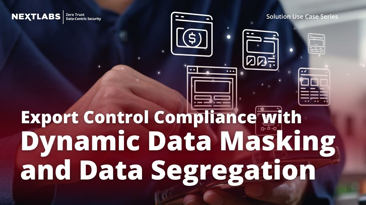 Ensuring Export Control Compliance with Dynamic Data Masking and Dynamic Data Segregation