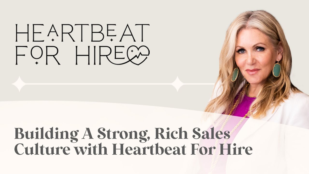 Building A Strong, Rich Sales Culture with Heartbeat For Hire | Lyndsay Dowd