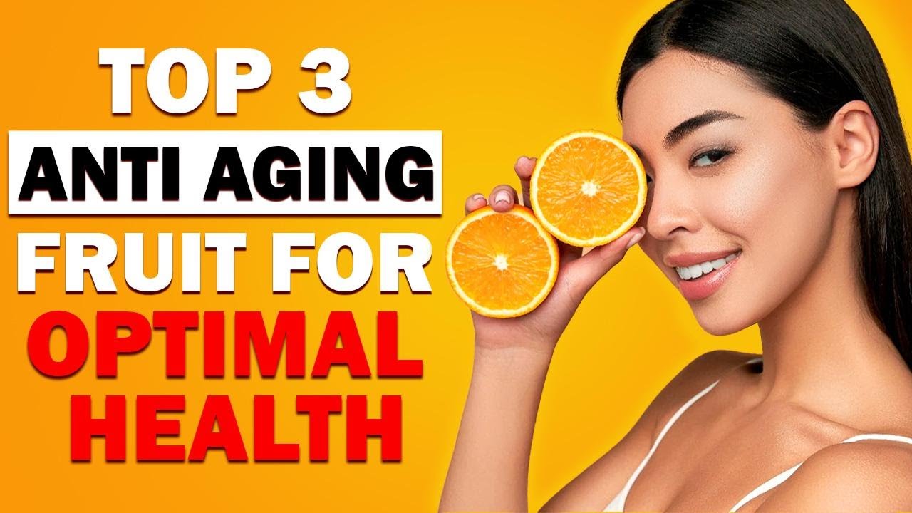 TOP 3 ANTI-AGING FRUITS FOR OPTIMAL HEALTH