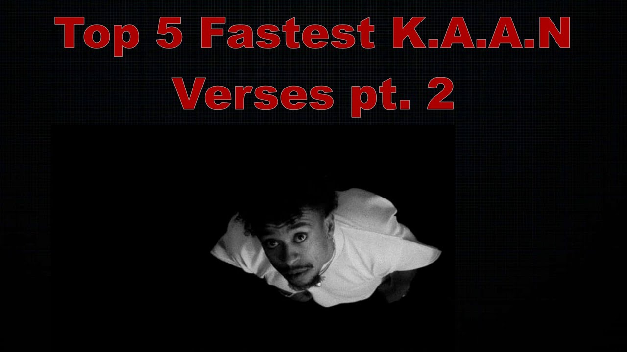 Top 5 Fastest K.A.A.N Verses pt. 2
