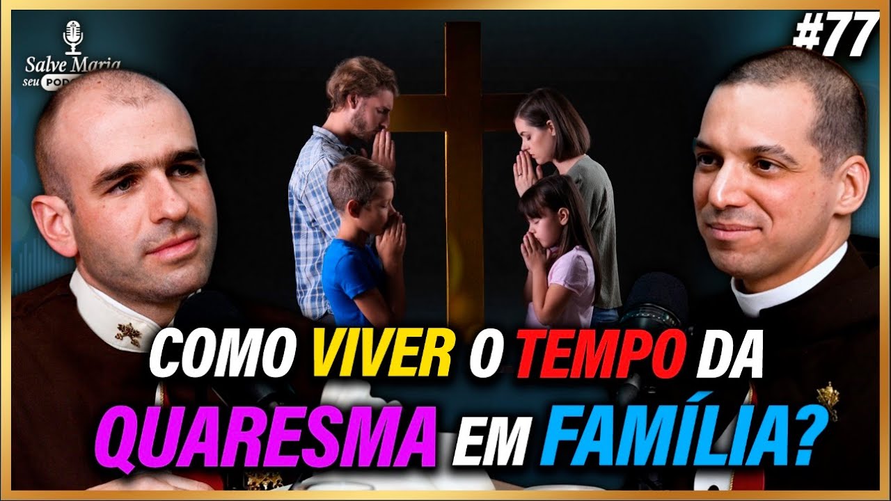 🎙️Como viver BEM a Quaresma com sua família?
