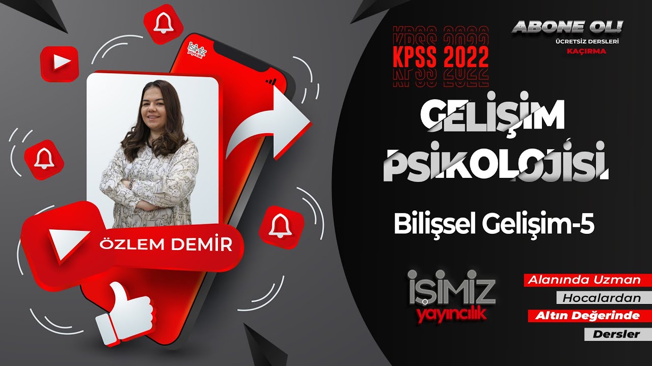 12) Bilişsel Gelişim - 5 / Özlem DEMİR (Gelişim ve Öğrenme Psikolojisi)