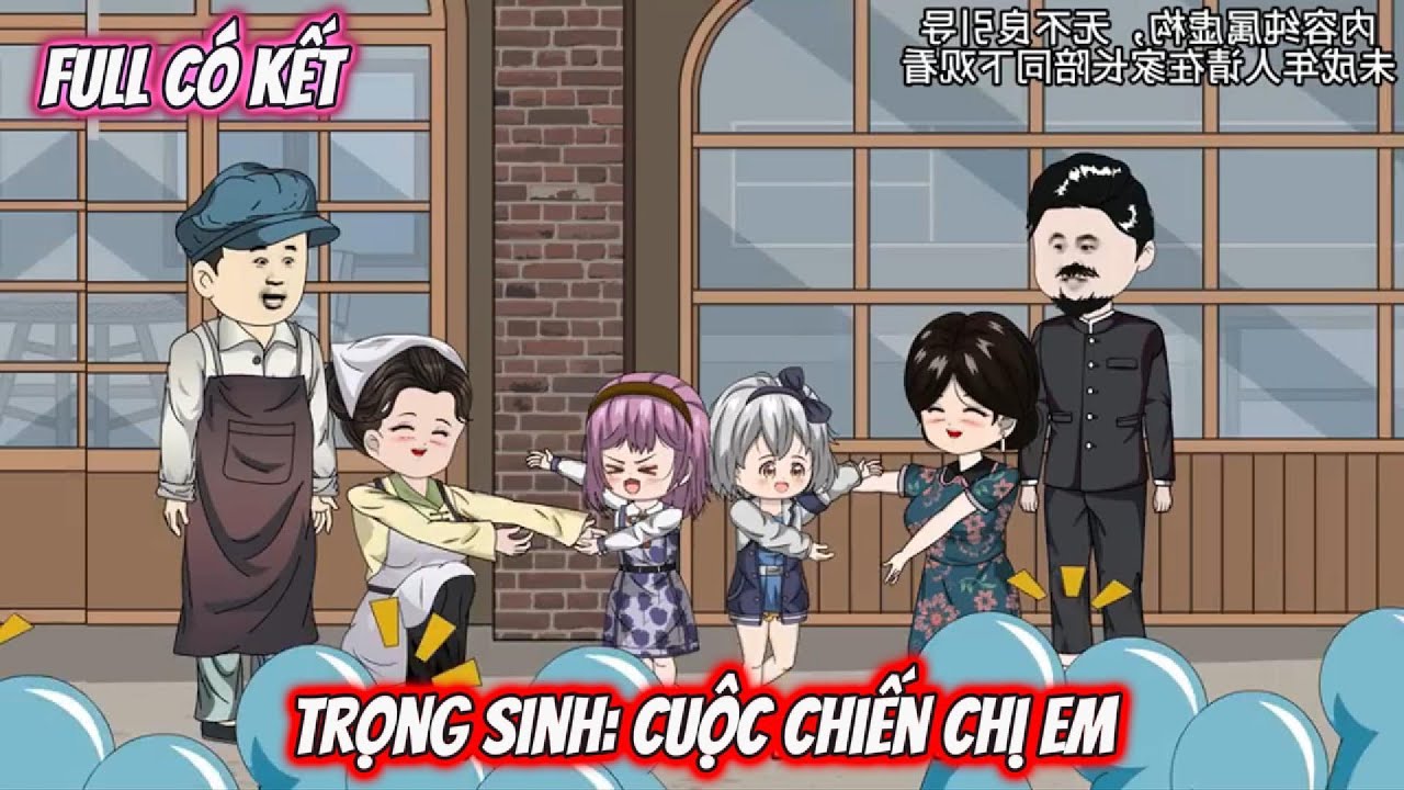 Full Có Kết : Trọng Sinh: Cuộc Chiến Chị Em - Tiểu Anh Sub