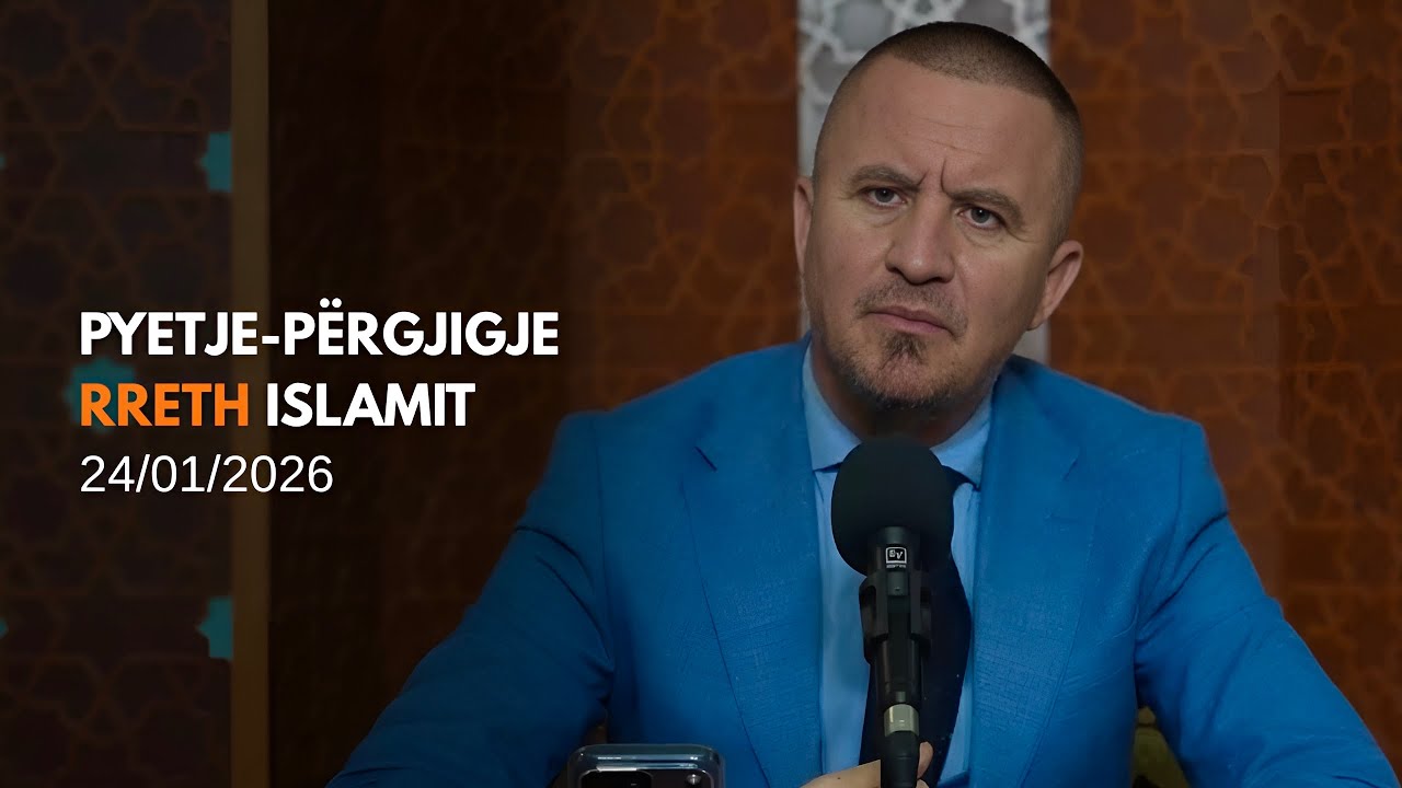 Pyetje-përgjigje rreth Islamit 24/01/2026 (rpt)
