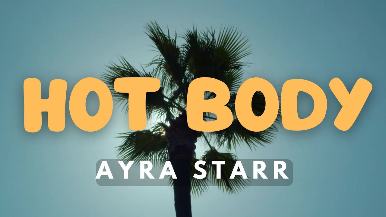 Ayra Starr - Hot Body (Lyrics)