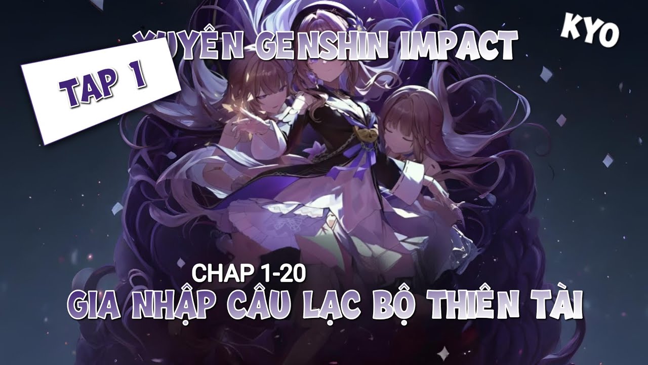 [Tập 1]Xuyên Không Vào Genshin Impact: Gia nhập Câu lạc bộ Thiên tài hsr ngay từ đầu