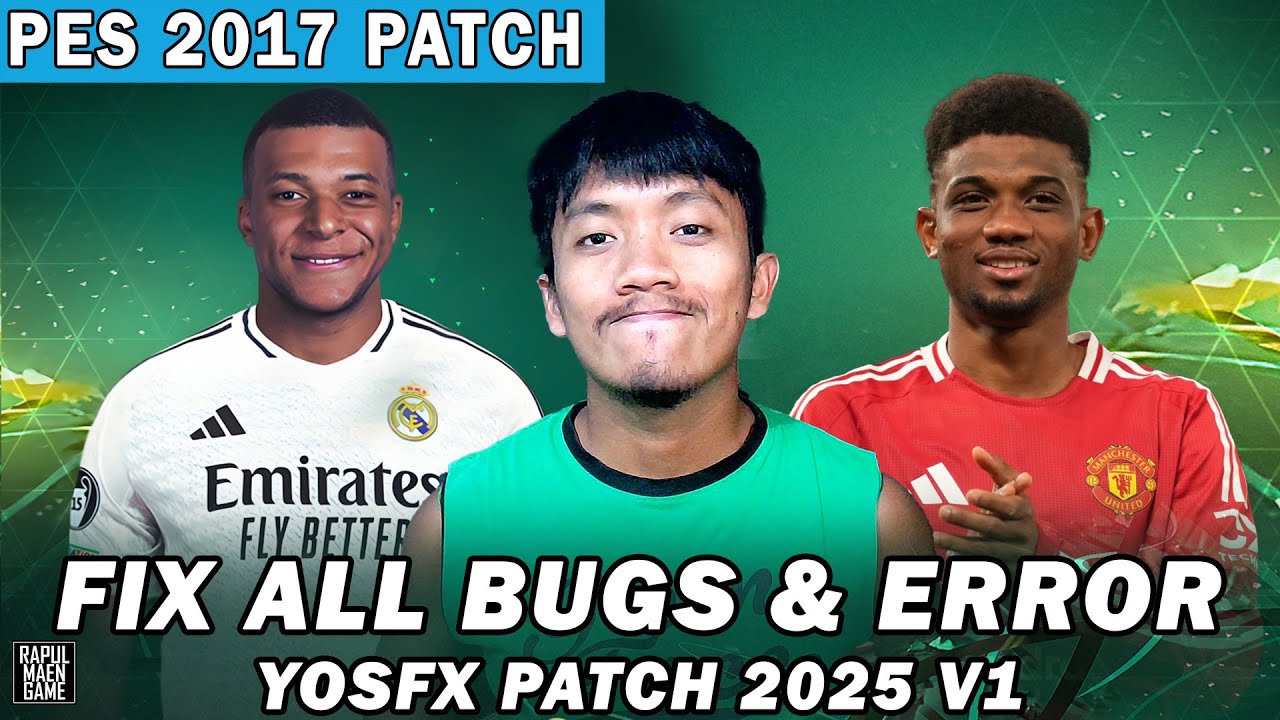PES 2017 YOSFX PATCH 25 FIX ALL BUGS & ERROR!! - PES 2017 PC GAME