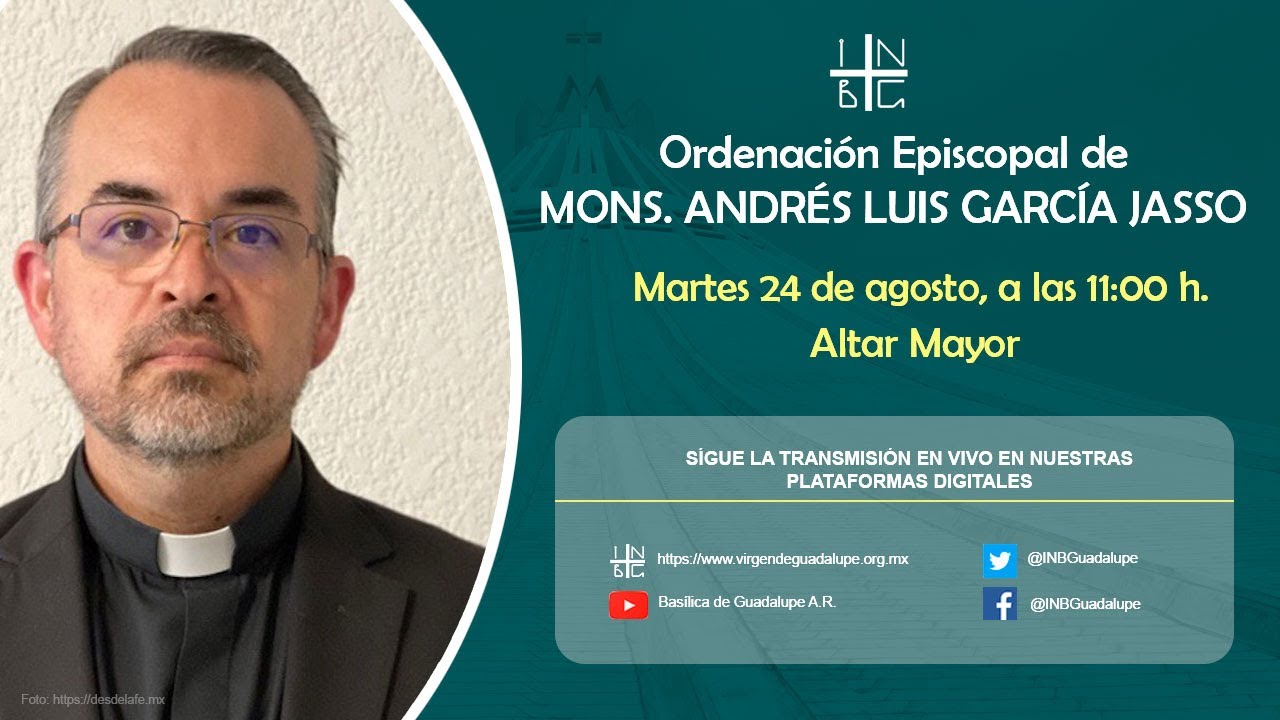 Ordenación Episcopal de Mons. Andrés Luis García Jasso 24 de agosto de 2021, 11:00 h.