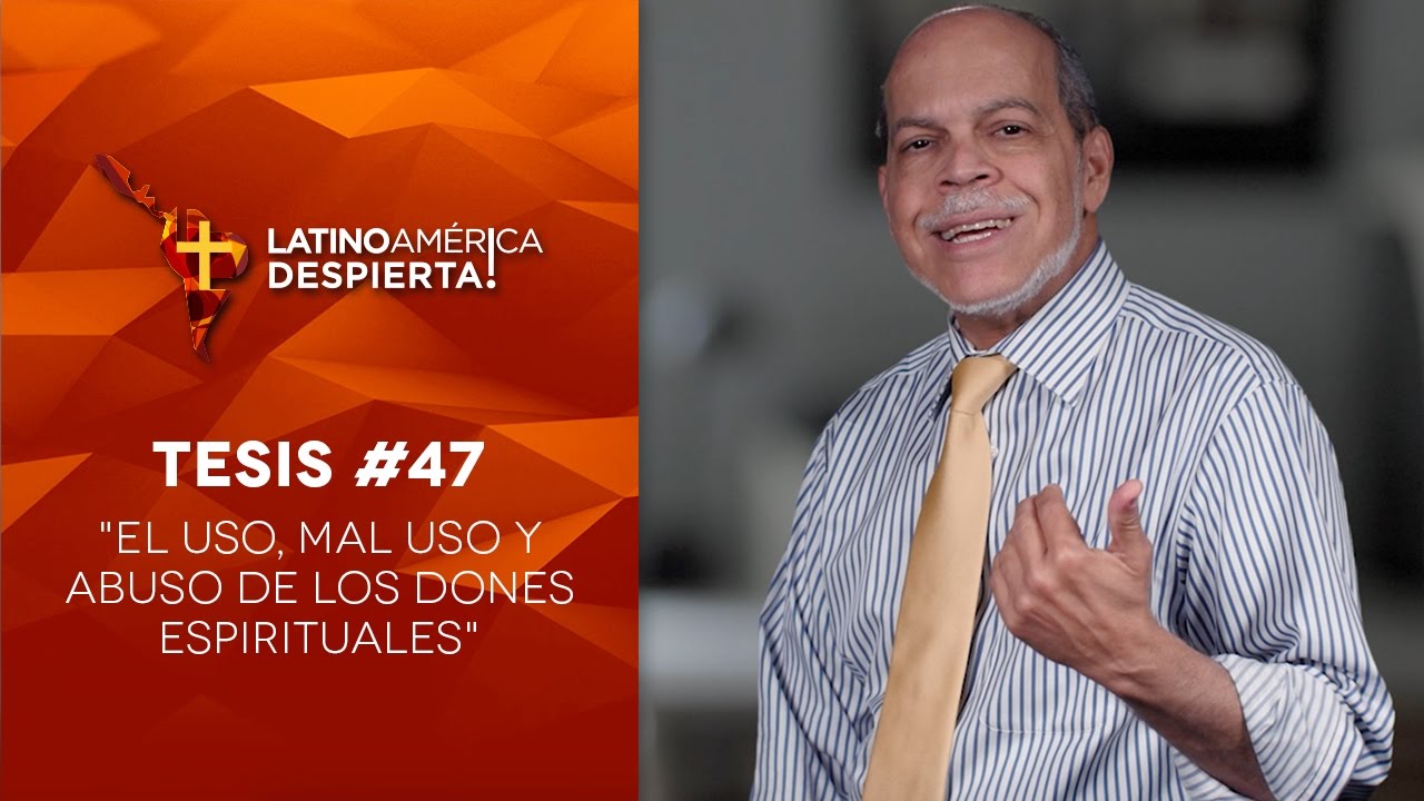 Tesis #47 - El uso, mal uso y abuso de los dones espirituales