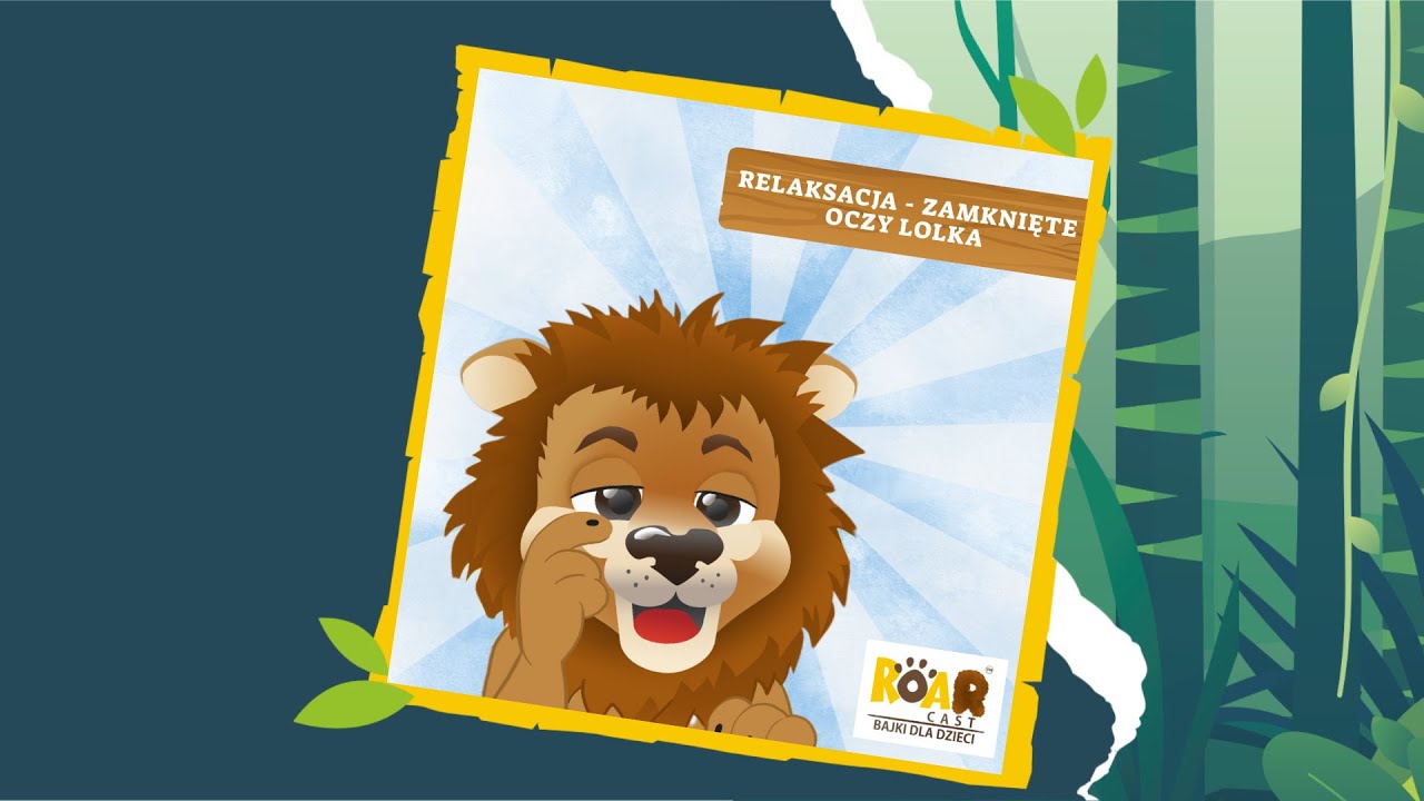 🦁 RoarCast - bajki dla dzieci. Relaksacja - zamknięte oczy Lolka (jak znaleźć ukojenie?)