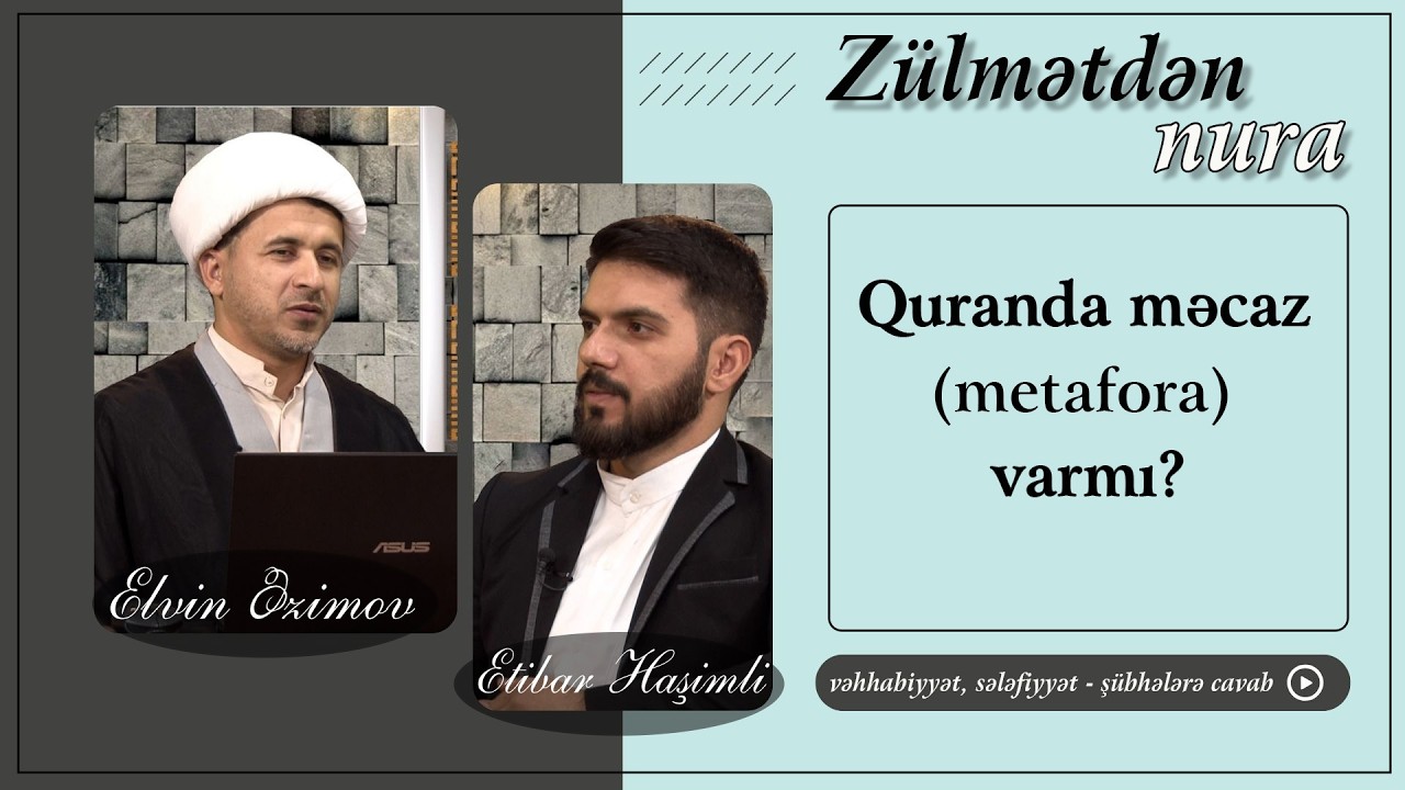 Zülmətdən nura -15 // Quranda məcaz (metafora) varmı? // Höccətül-İslam Elvin Əzimov