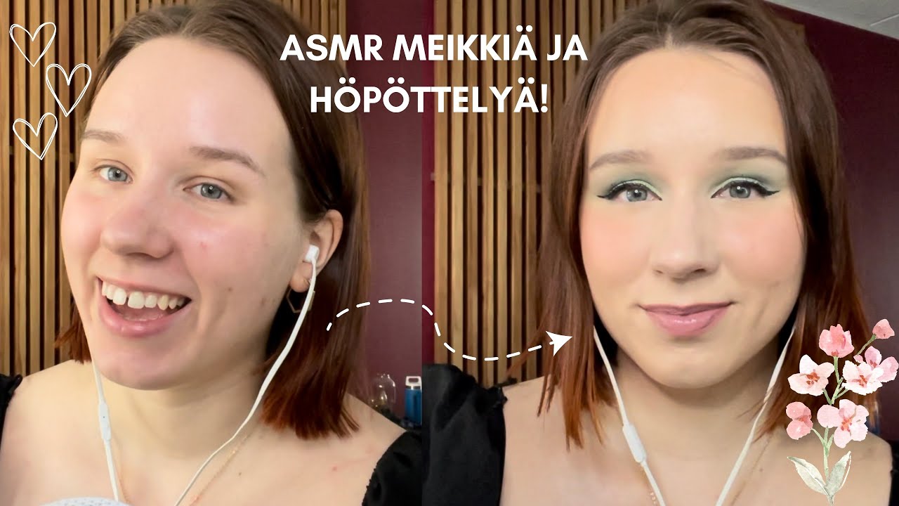 ASMR SUOMI ✨Meikki&auml; ja h&ouml;p&ouml;&auml; ✨